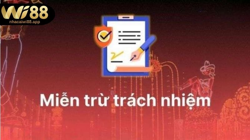 Những trường hợp được quyền tuyên bố miễn trừ trách nhiệm WI88